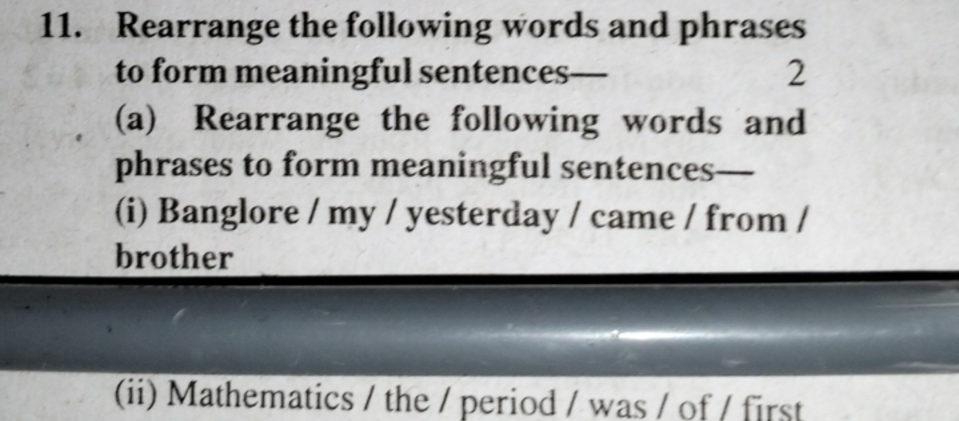 11. Rearrange the following words and phrases to form meaningful sente