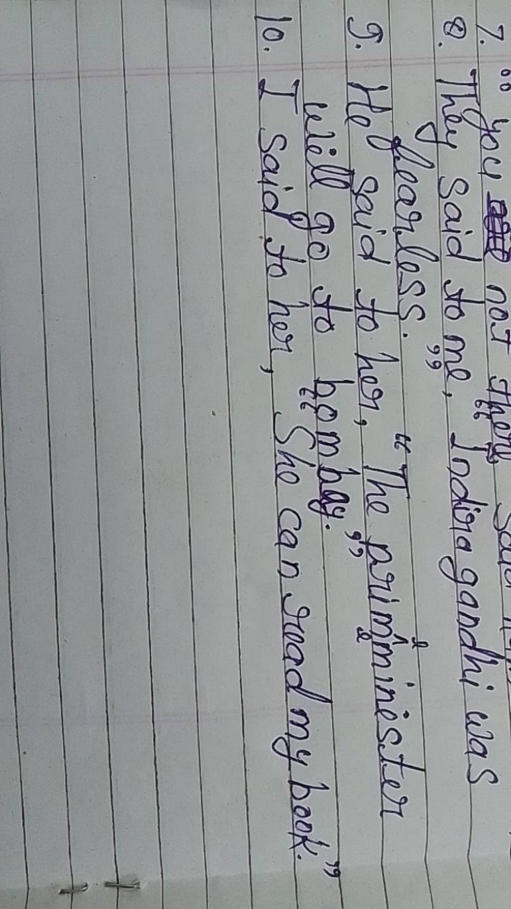 8. They said to me. Indira gandhi was
9. He said to her, "The primíami
