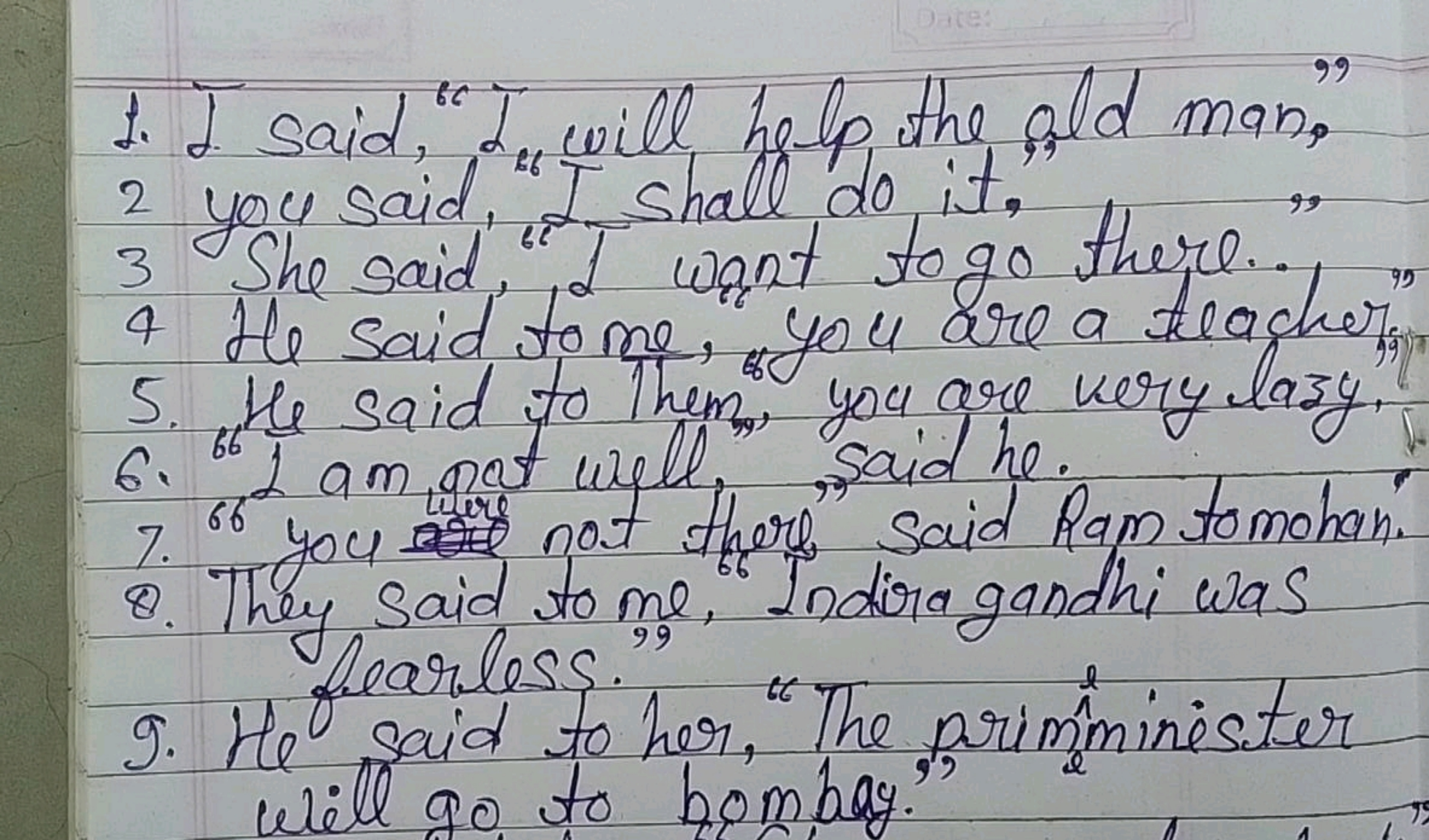 1. I said, "I will help the old man"
2 you said. "I shall do it.
3 She