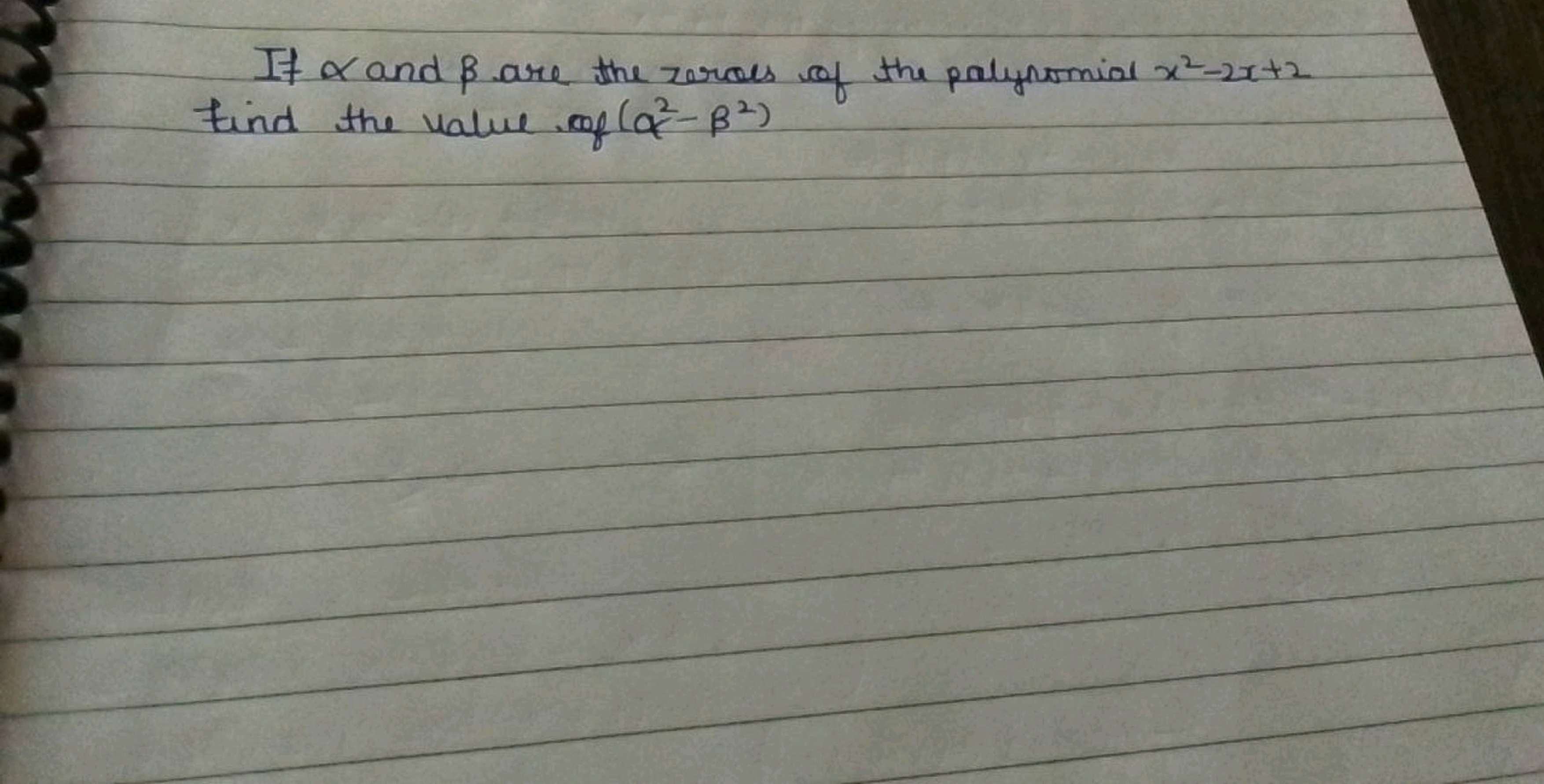 If α and β are the zeroes of the polynomial x2−2x+2 Find the value of 