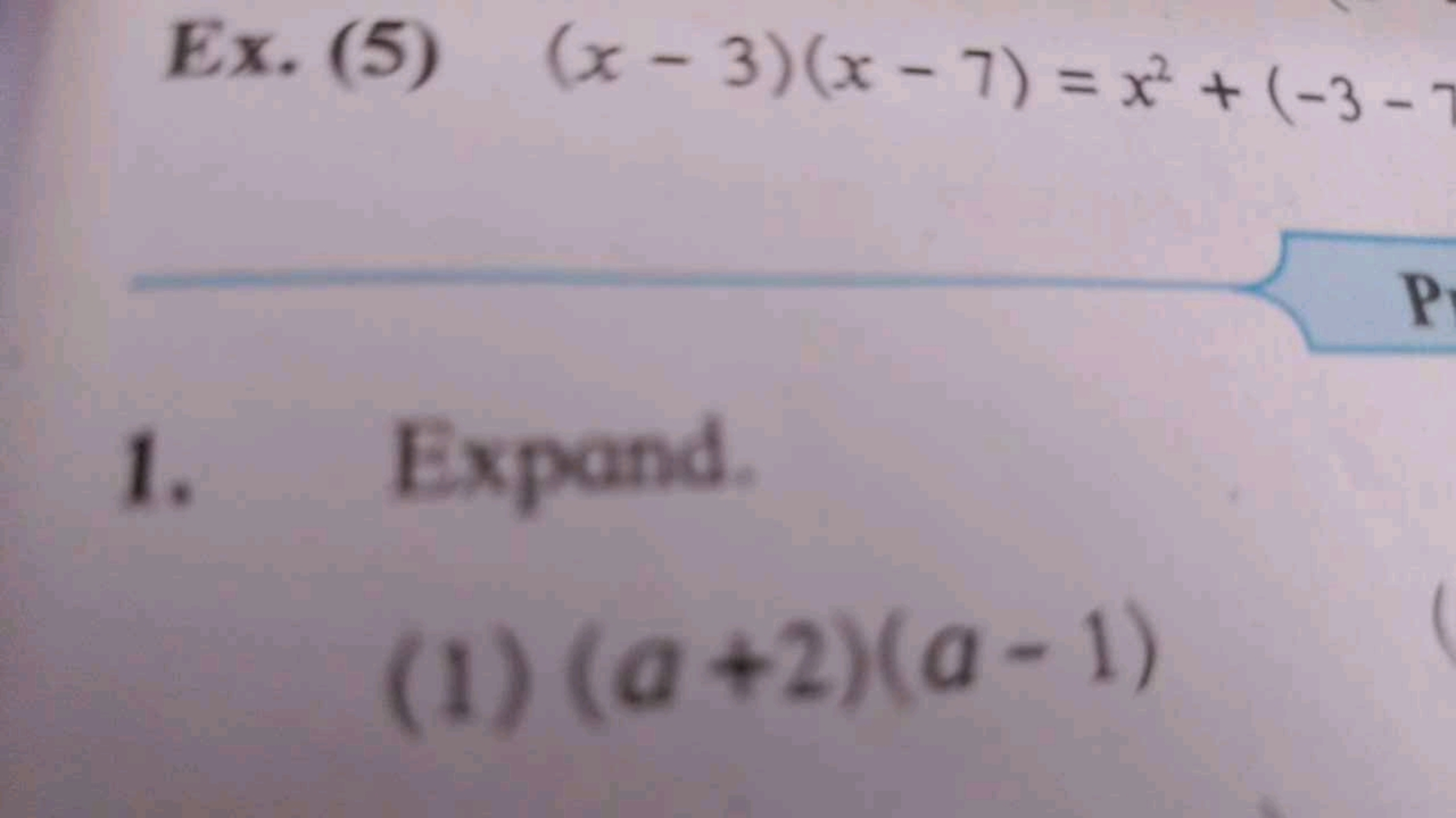 Ex. (5) (x−3)(x−7)=x2+(−3−

P
1. Expand.
(1) (a+2)(a−1)