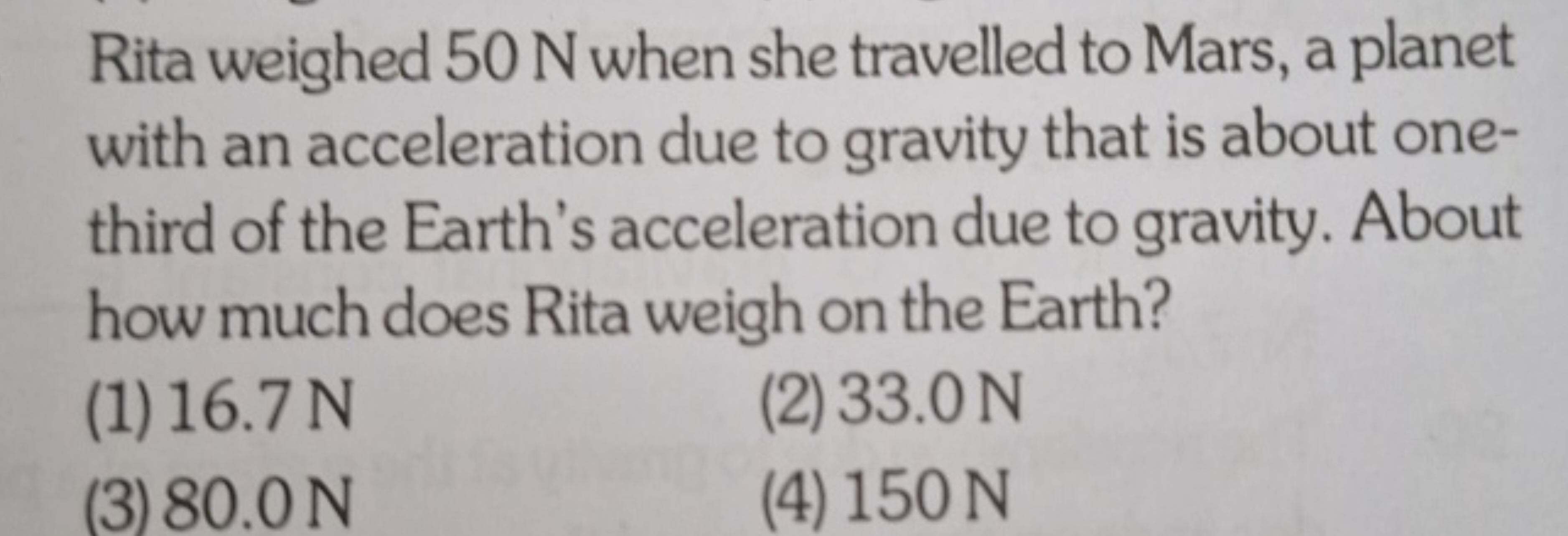 Rita weighed 50 N when she travelled to Mars, a planet with an acceler