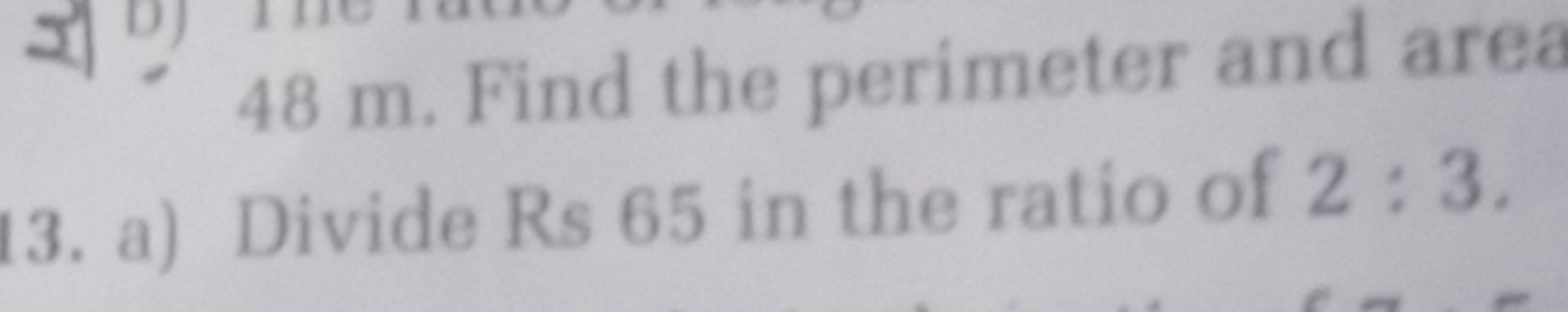 48 m . Find the perimeter and are
13. a) Divide Rs 65 in the ratio of 