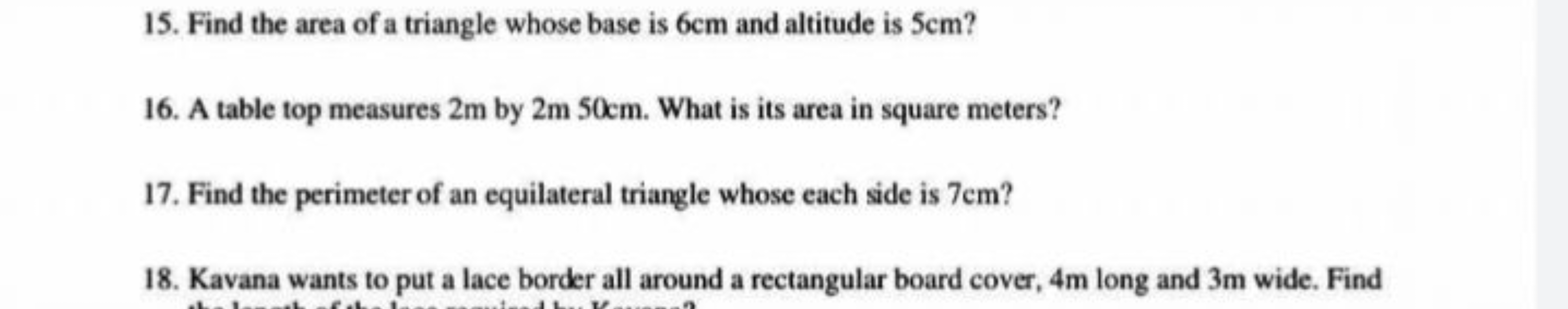 15. Find the area of a triangle whose base is 6 cm and altitude is 5 c