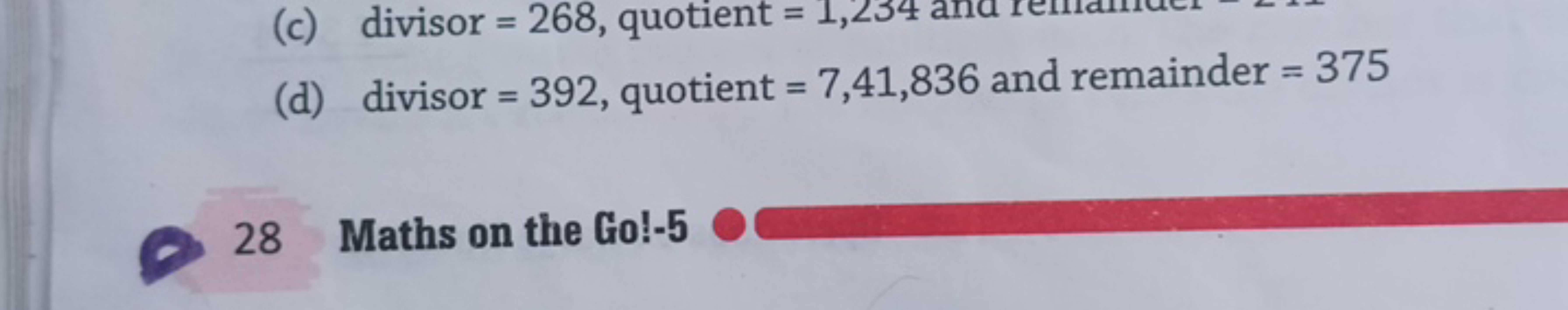 (c) divisor =268, quotient =1,234 and remamuet
(d) divisor =392, quoti