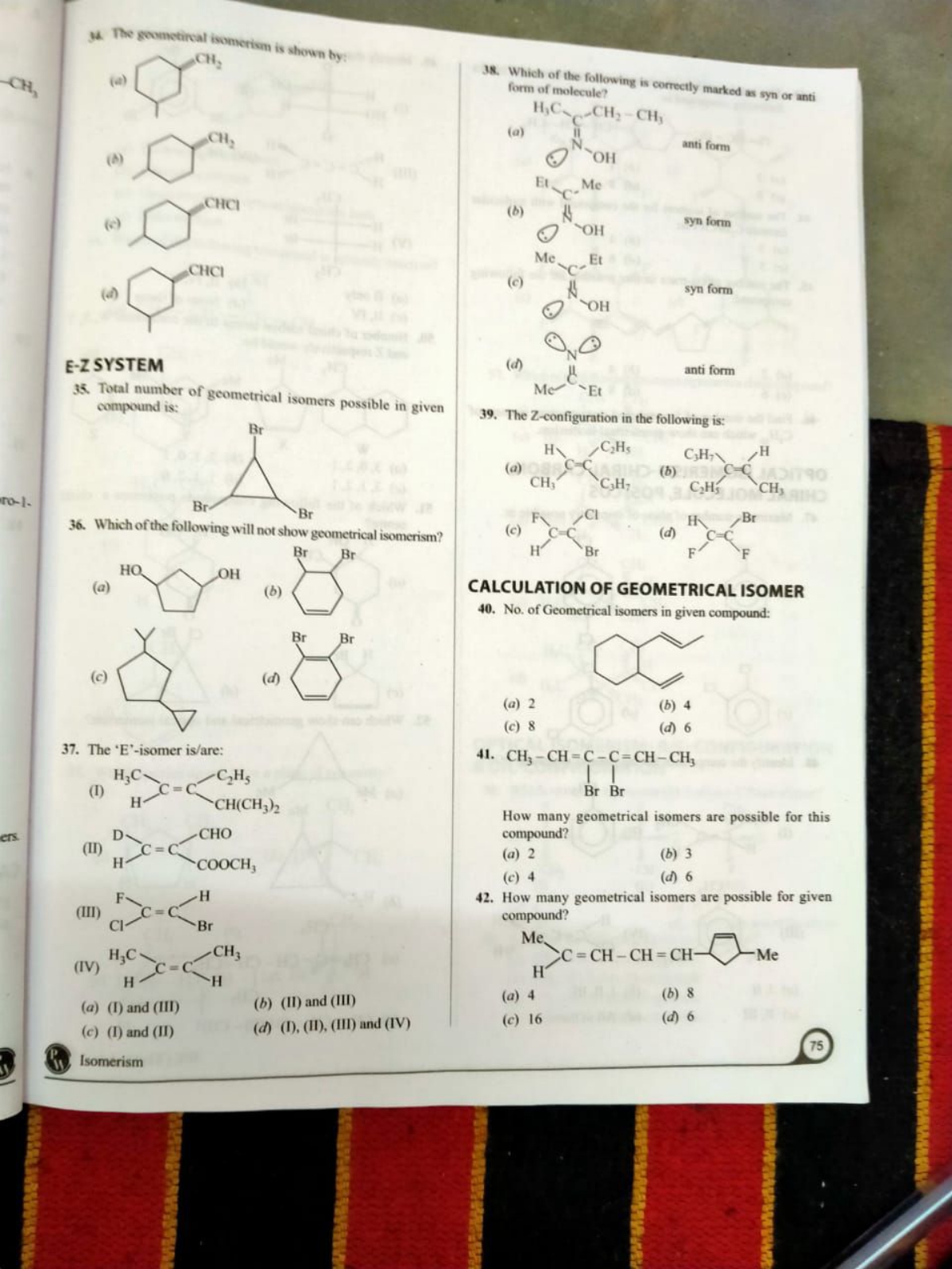 34. The goometical isomerien is shown by:
(a)
C=C1CCCC(C)C1
(A)
C=C1CC