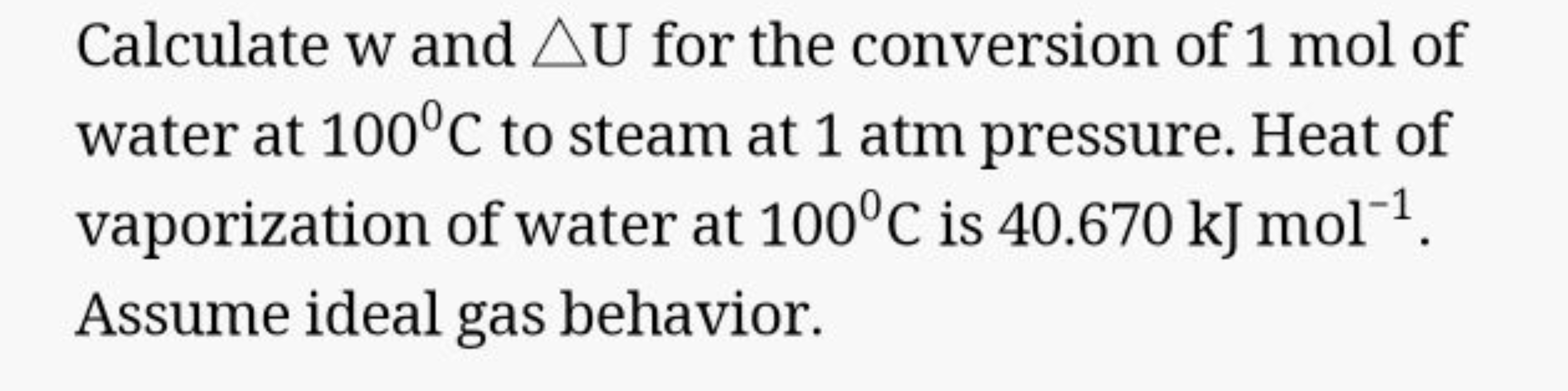 Calculate w and △U for the conversion of 1 mol of water at 100∘C to st