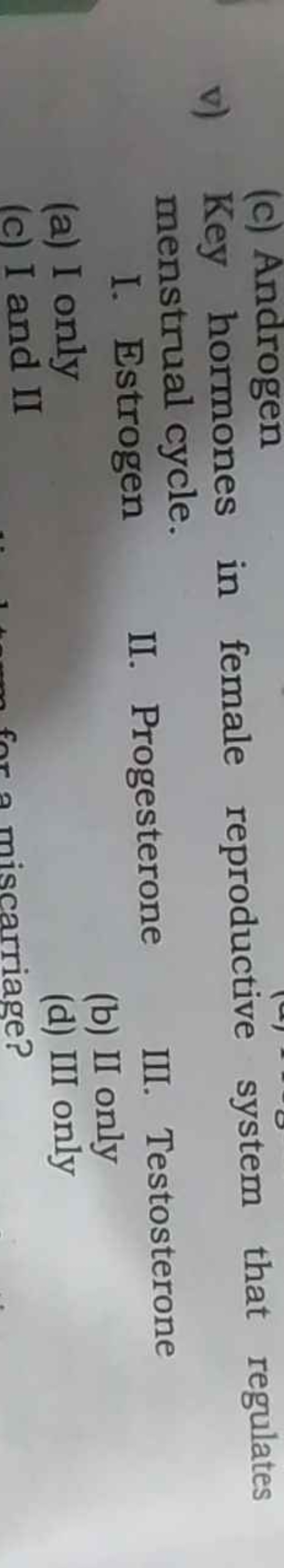 (c) Androgen
v) Key hormones in female reproductive system that regula