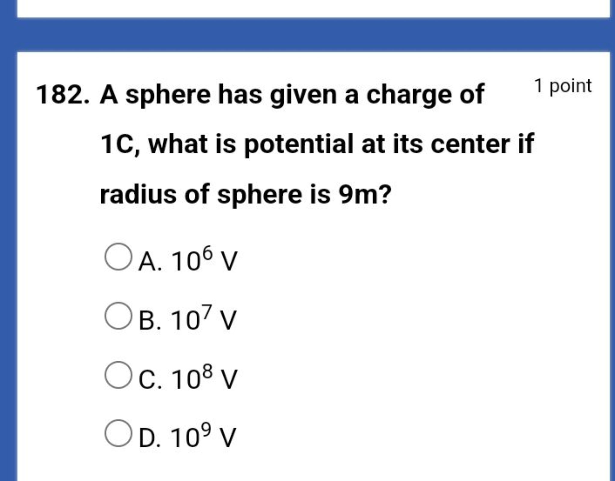 182. A sphere has given a charge of
1 point
1C, what is potential at i