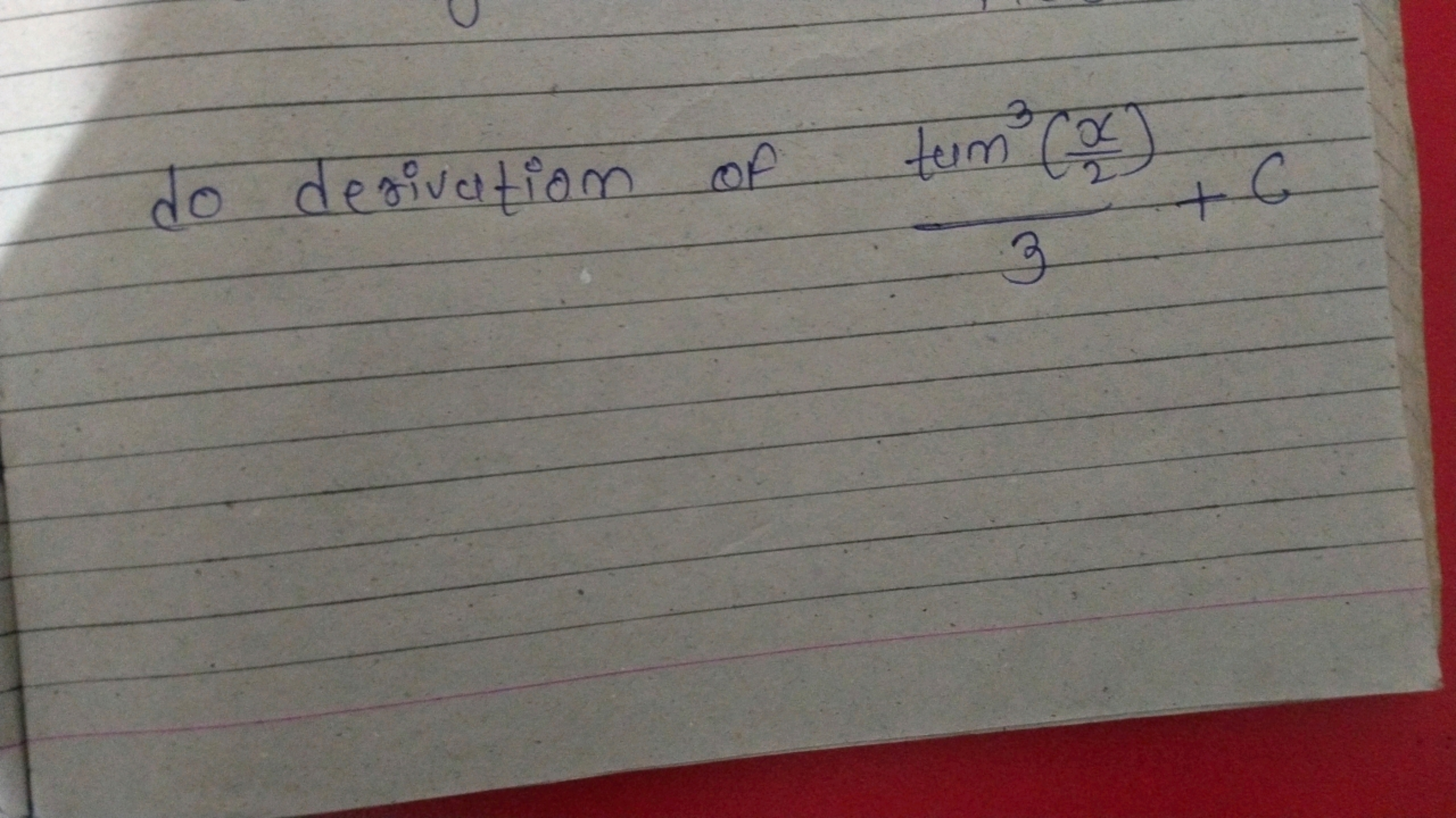 do derivation of 3tan3(2x​)​+C