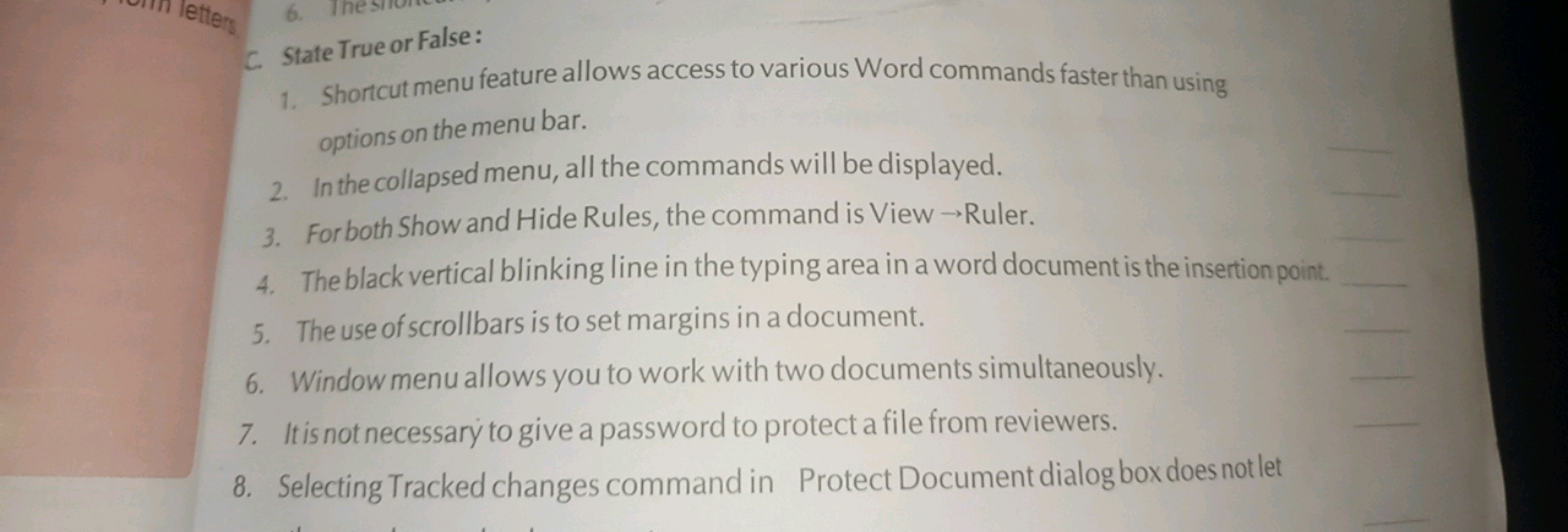 C. State True or False:
1. Shortcut menu feature allows access to vari