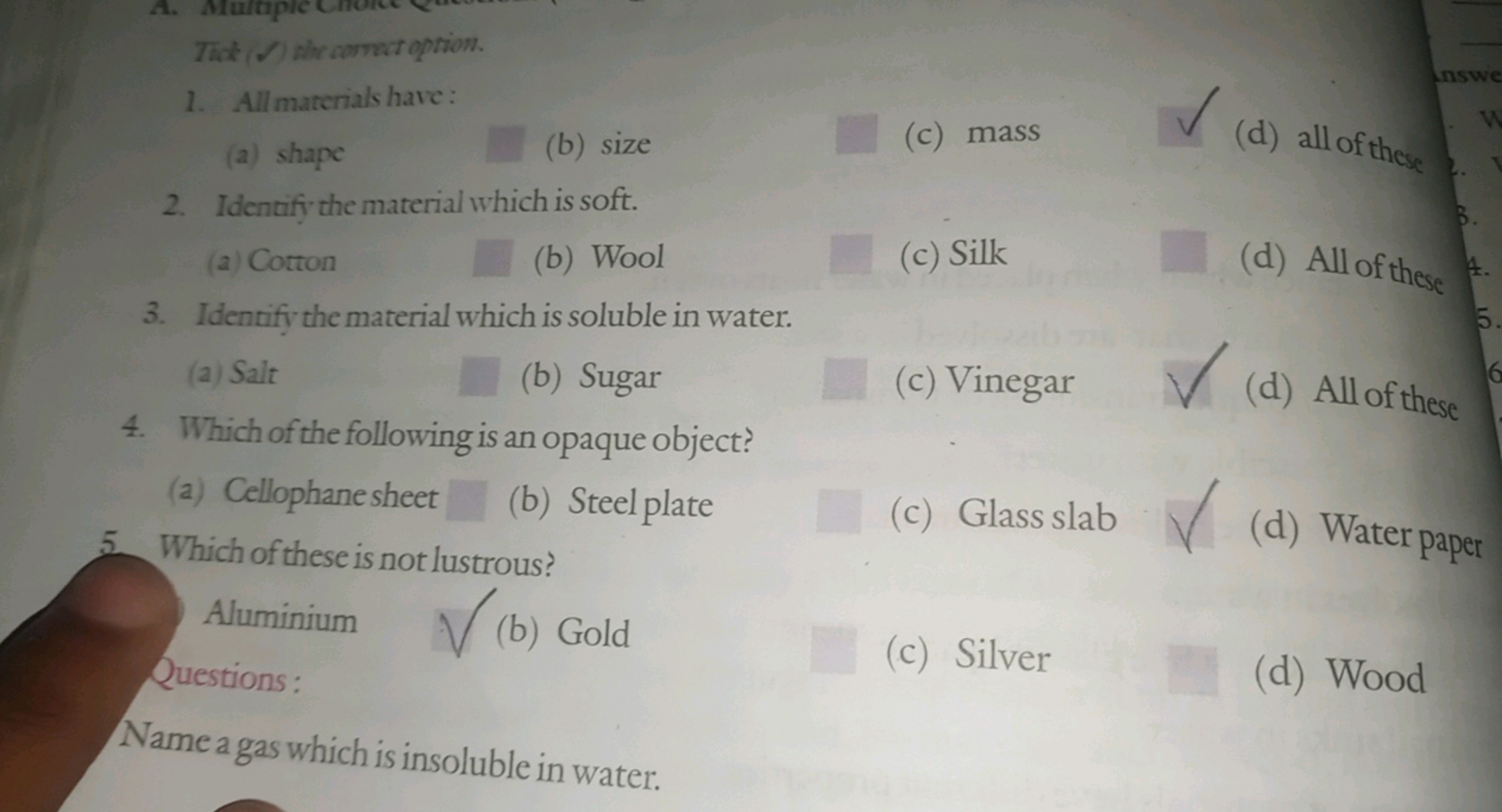 1. Allmaterials have:
(a) shape
(b) size
(c) mass
(d) all of these
2. 