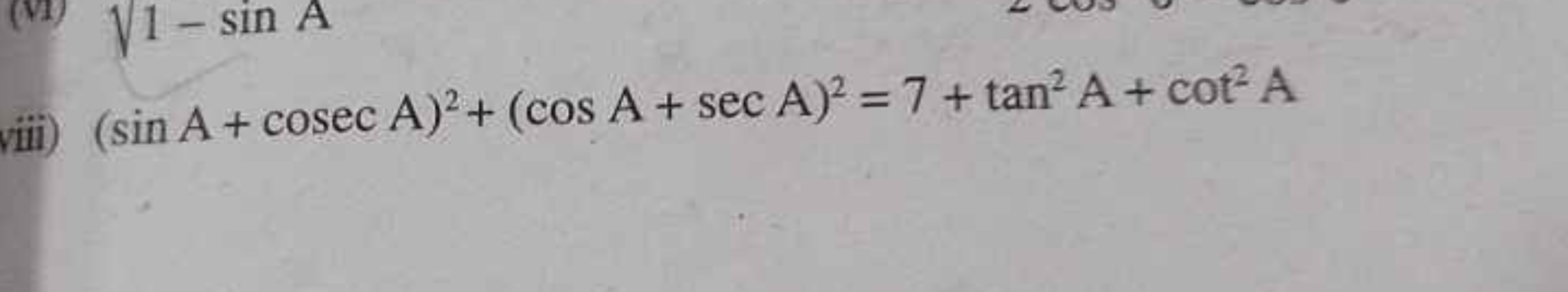 viii) (sinA+cosecA)2+(cosA+secA)2=7+tan2A+cot2A