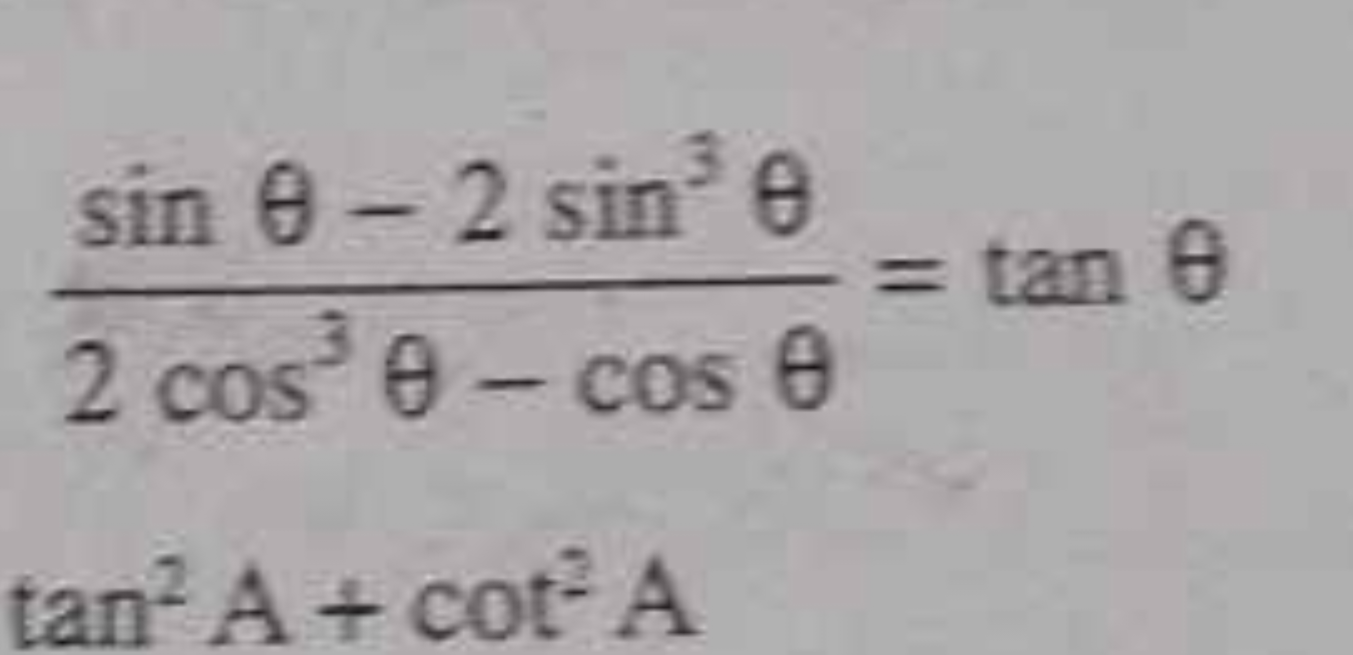 2cos3θ−cosθsinθ−2sin3θ​=tanθtan2A+cot2A​