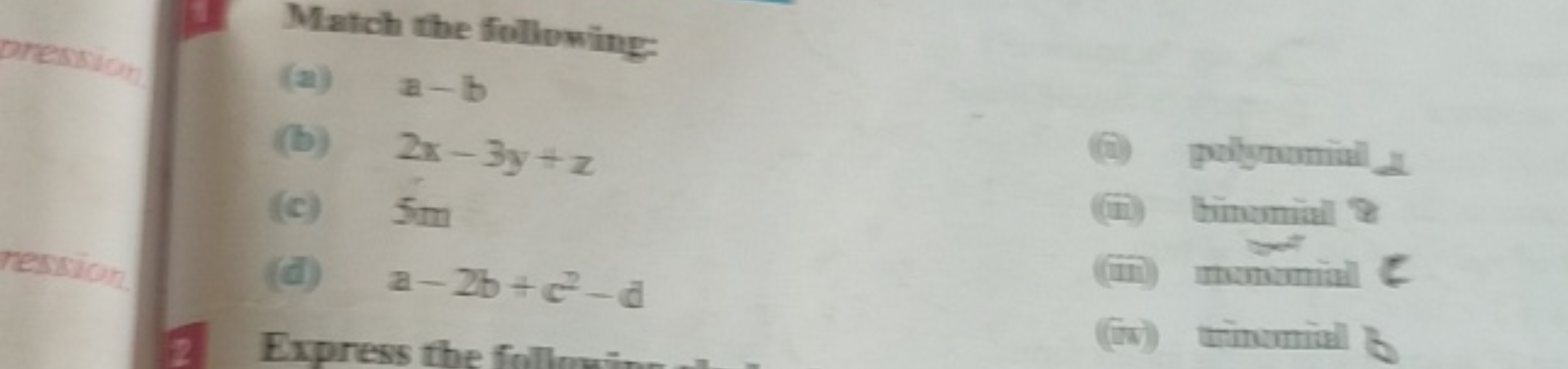 Match the following:
(a) a−b
(b) 2x−3y+z
(ii) polynumiali a
(c) 5 m
(i