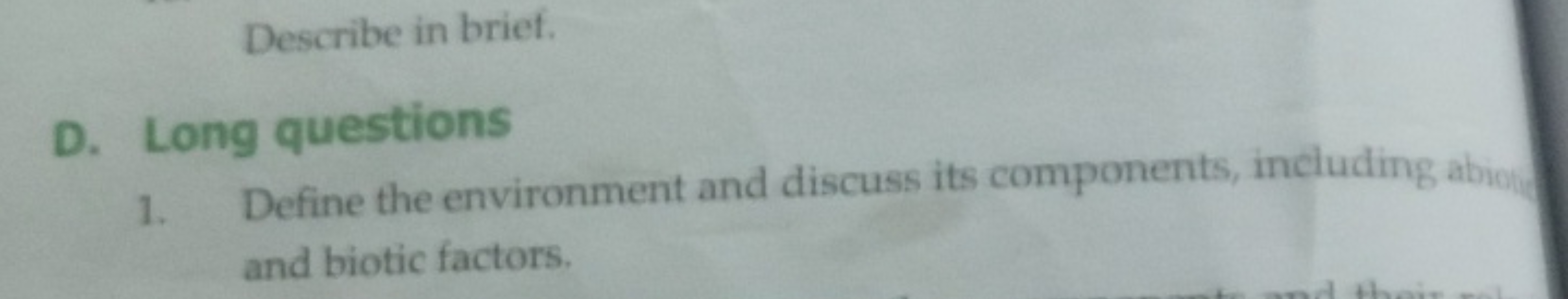 Describe in brief.
D. Long questions
1. Define the environment and dis