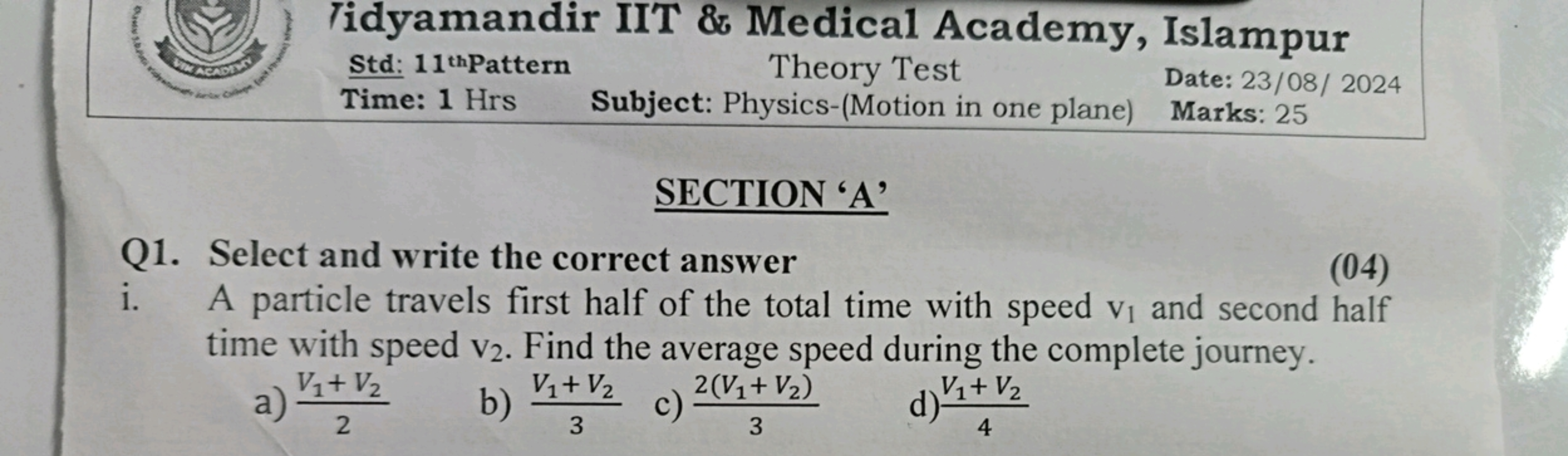 SECTION ' A '
Q1. Select and write the correct answer
(04)
i. A partic