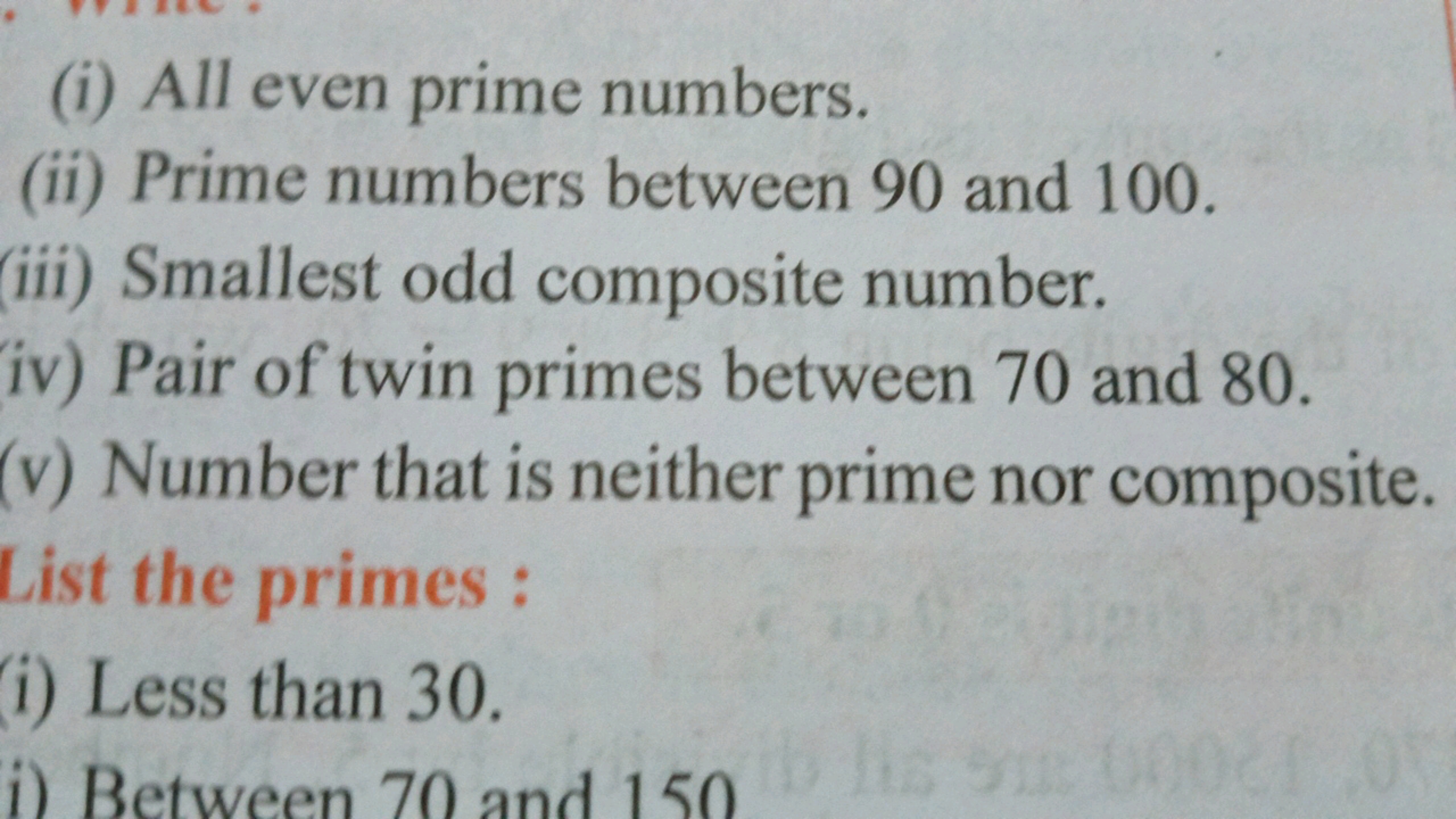 (i) All even prime numbers.
(ii) Prime numbers between 90 and 100.
(ii