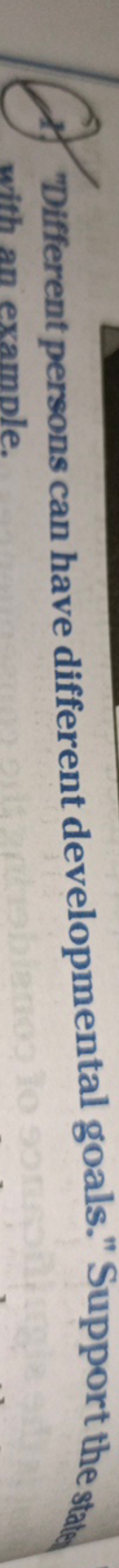 1.) "Different persons can have different developmental goals." Suppor