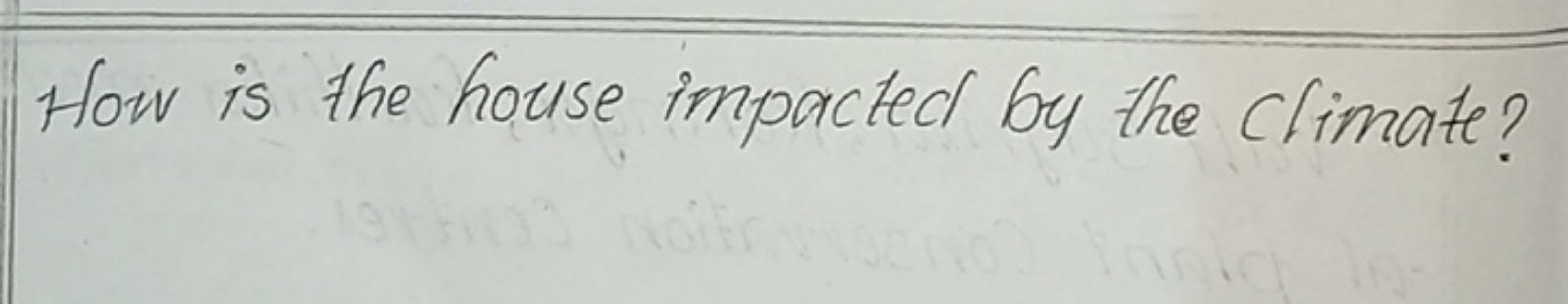 How is the house impacted by the climate?