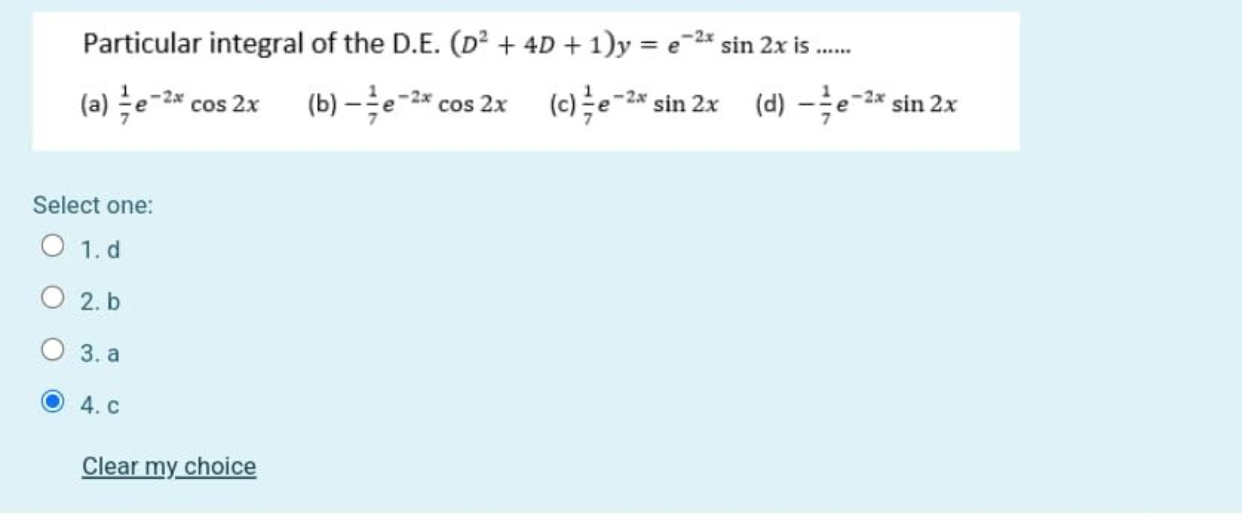 Particular integral of the D.E. (D2+4D+1)y=e−2xsin2x is ......
(a) 71​