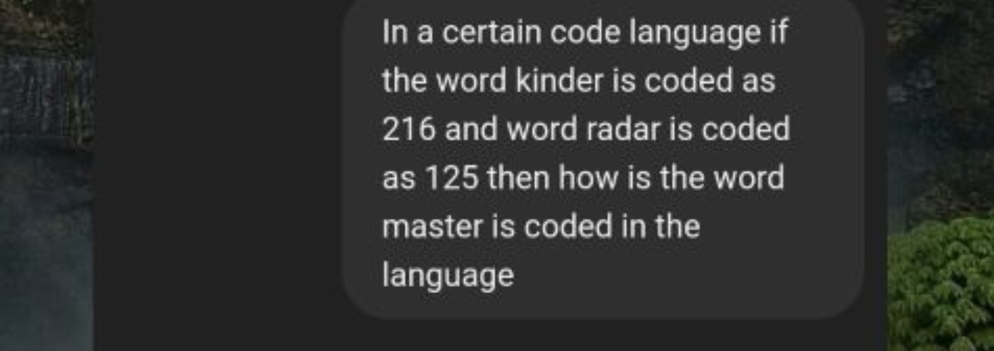 In a certain code language if the word kinder is coded as 216 and word