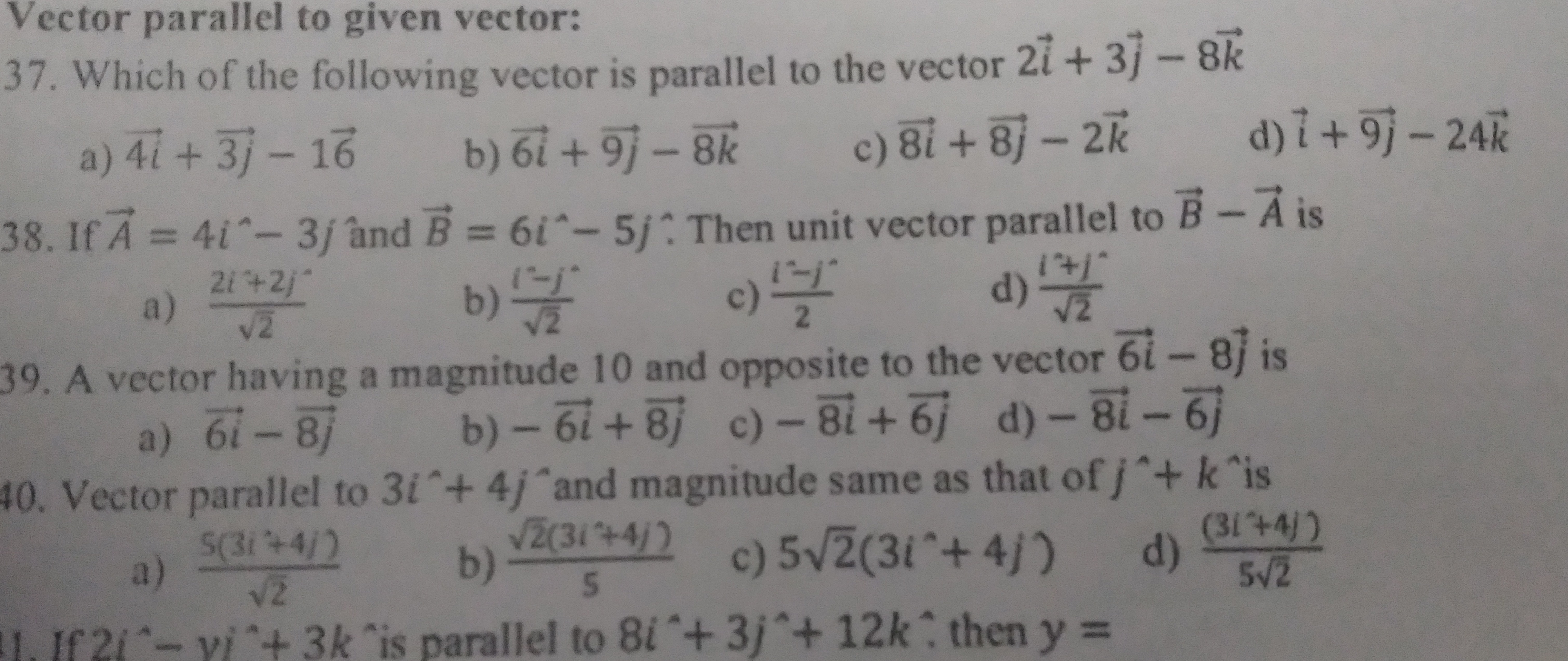 Vector parallel to given vector:
37. Which of the following vector is 