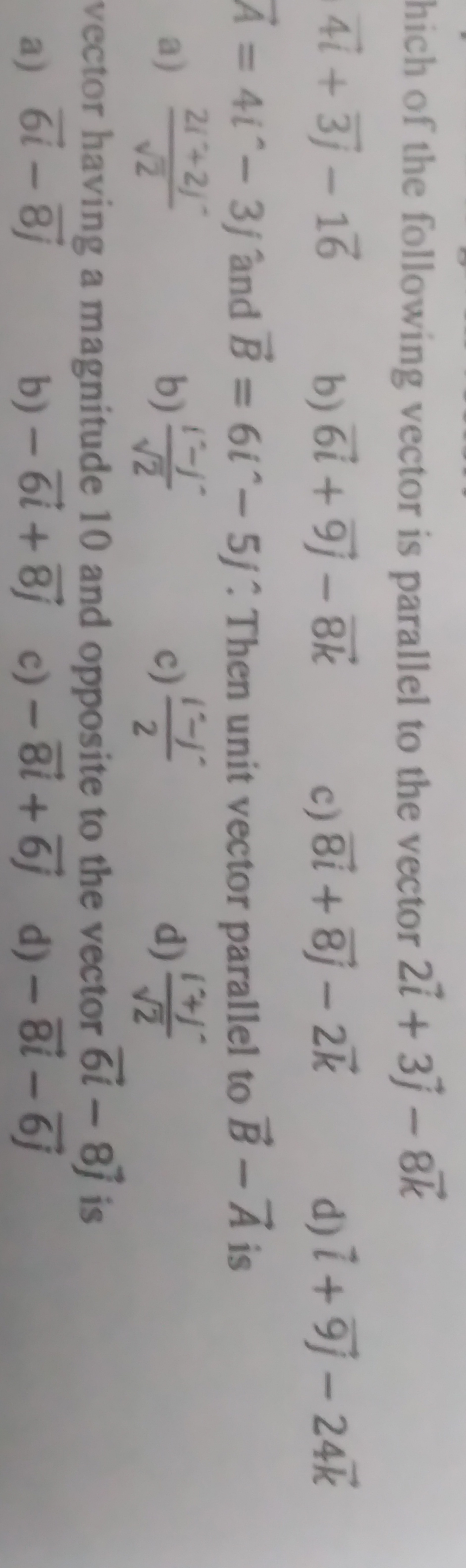 hich of the following vector is parallel to the vector 2i+3j​−8k
4i+3j