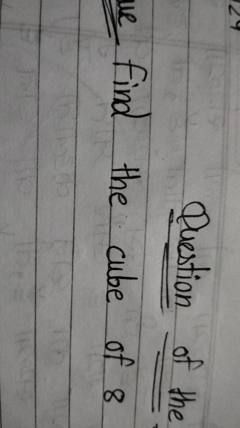 Question of the find the cube of 8