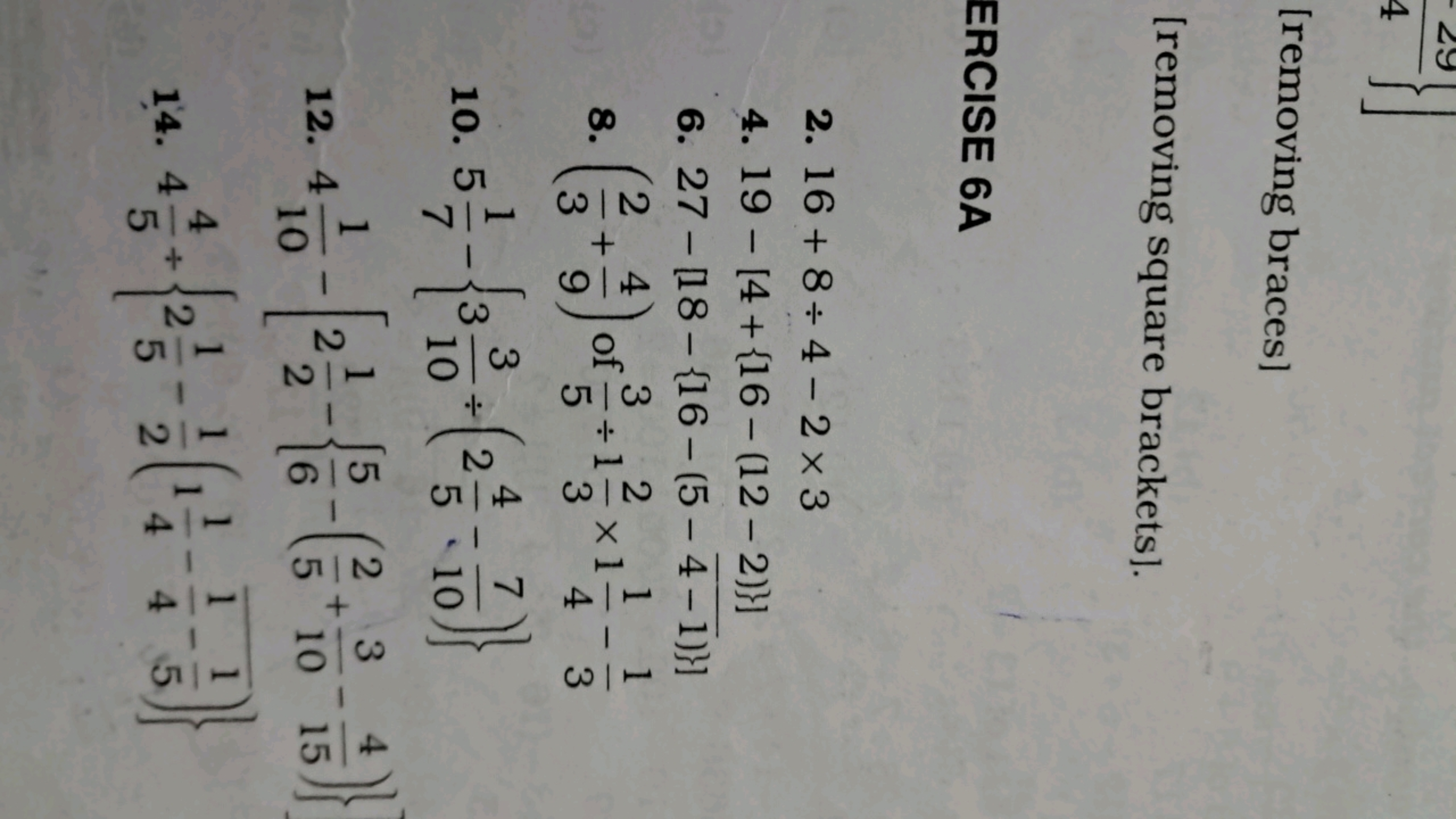 [removing braces]
[removing square brackets].

ERCISE 6A
2. 16+8÷4−2×3