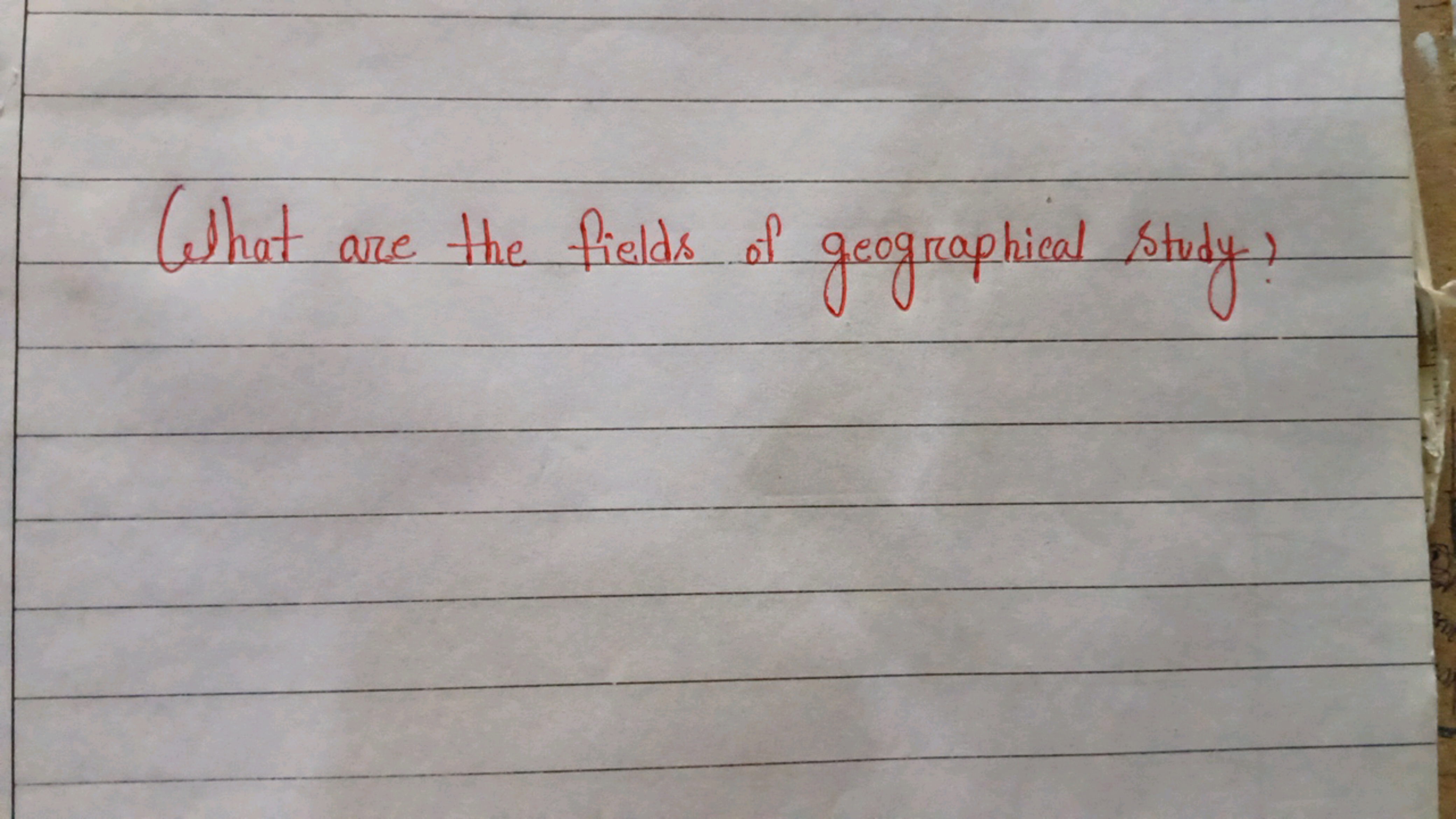 What are the fields of geographical study?