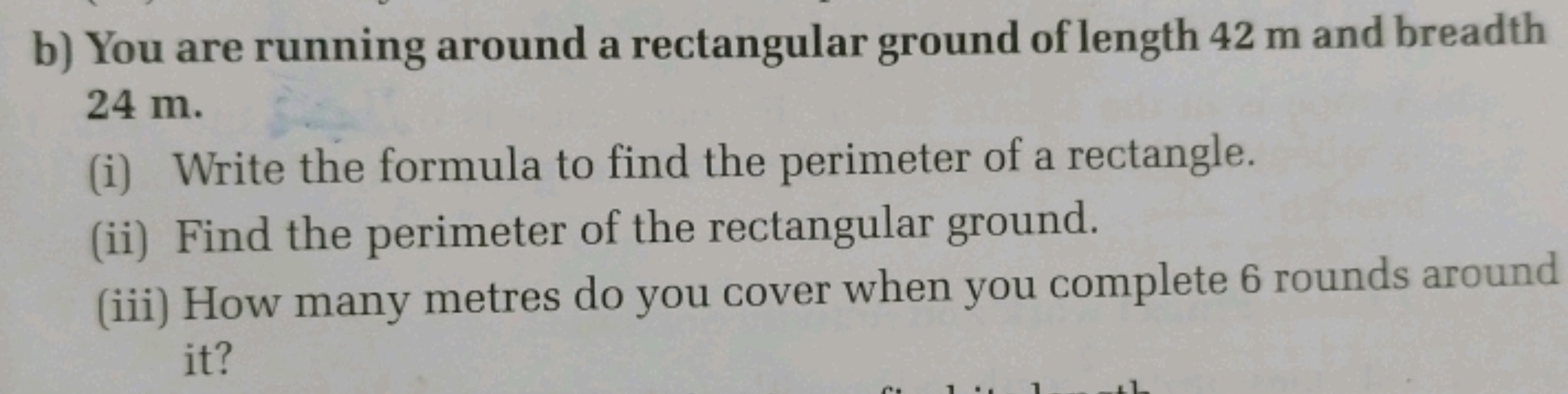 b) You are running around a rectangular ground of length 42 m and brea