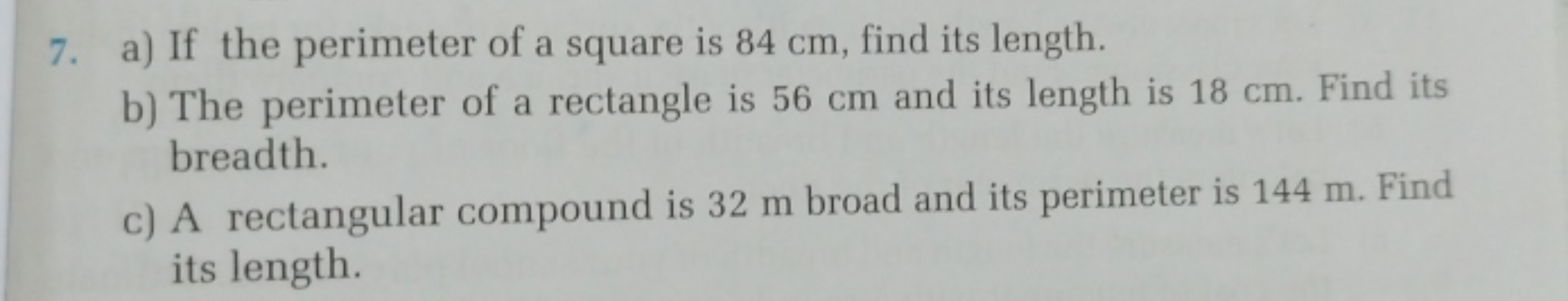 7. a) If the perimeter of a square is 84 cm , find its length.
b) The 