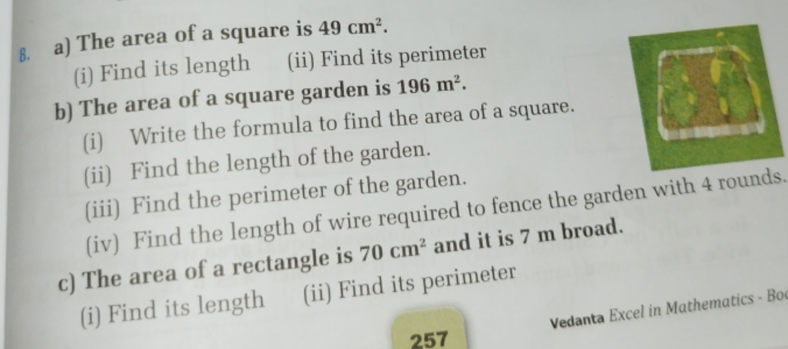 8. a) The area of a square is 49 cm2.
(i) Find its length
(ii) Find it