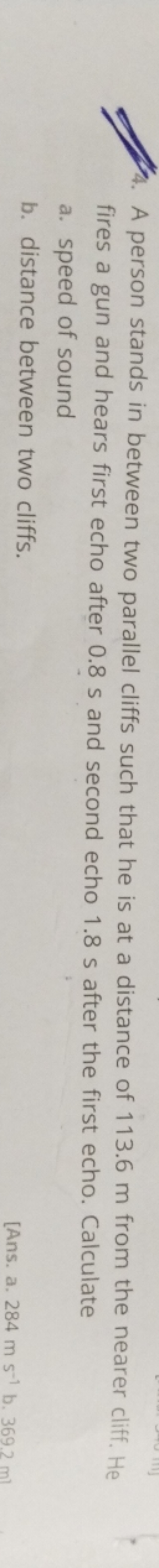 4. A person stands in between two parallel cliffs such that he is at a