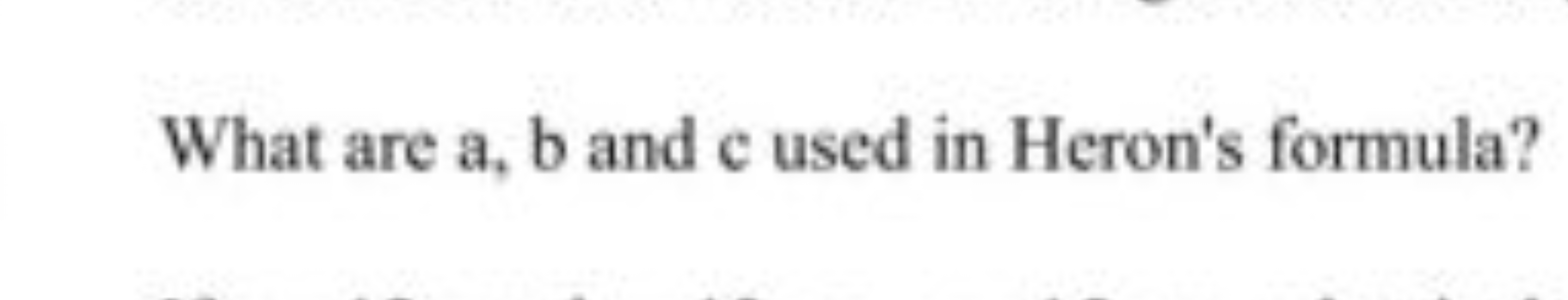 What are a,b and c used in Heron's formula?