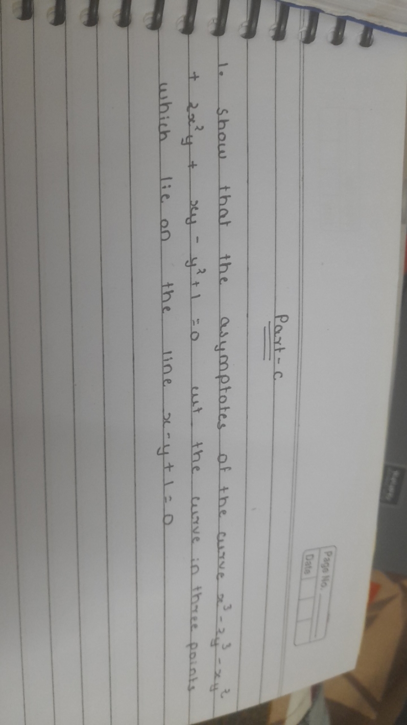 Page Mo.
Date
Part - c
1. Show that the asymptotes of the curve x3−2y3