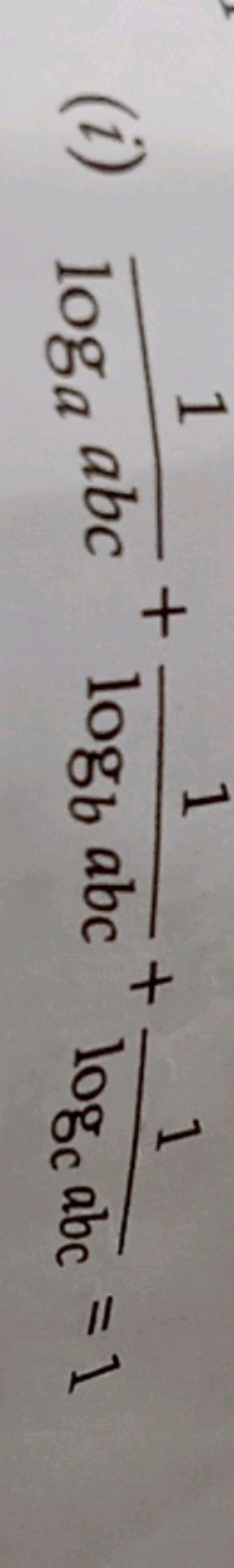 (i) loga​abc1​+logb​abc1​+logc​abc1​=1