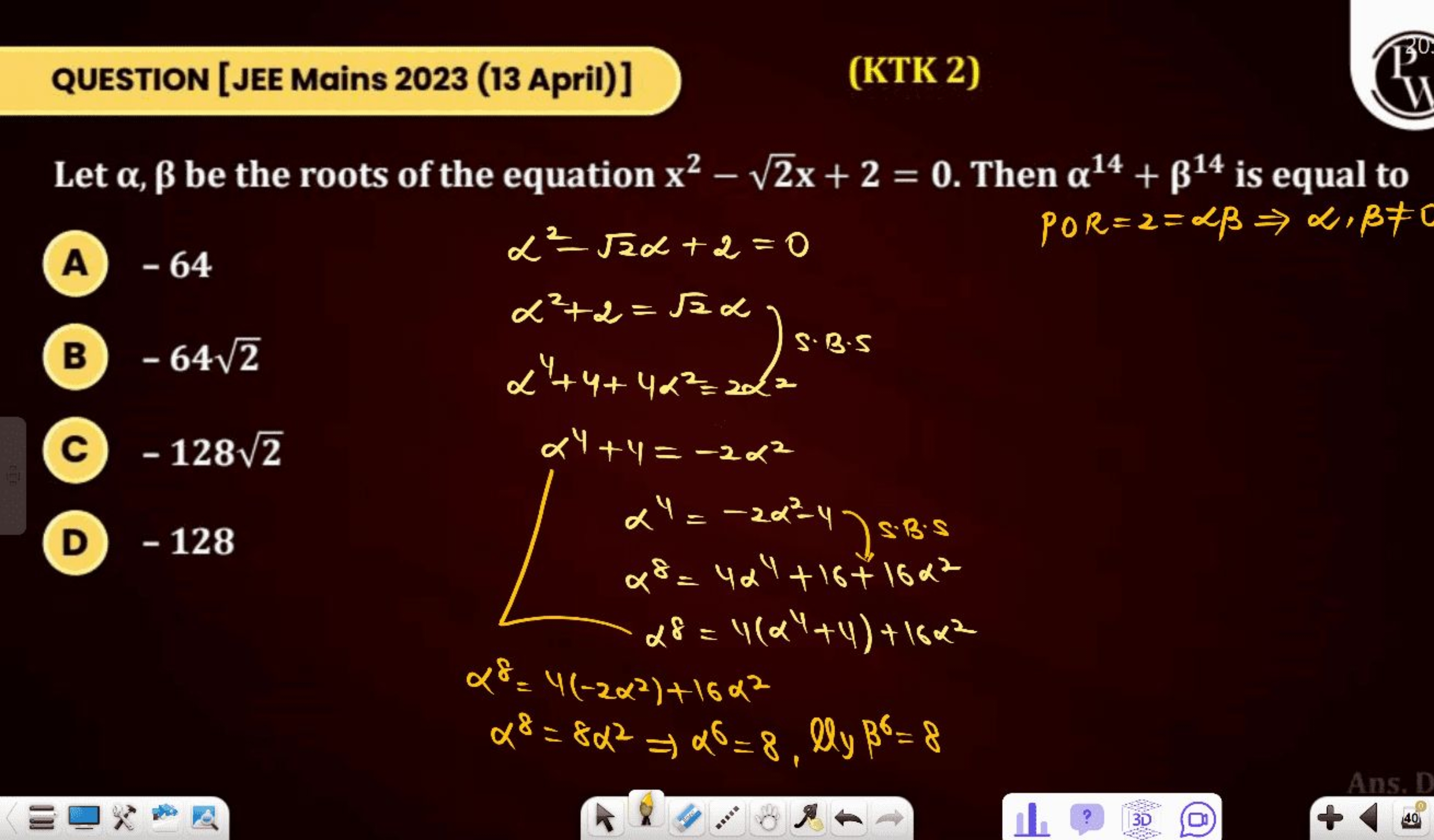 QUESTION [JEE Mains 2023 (13 April)]
(KTK 2)
20
A - 64
Let α, ẞ be the