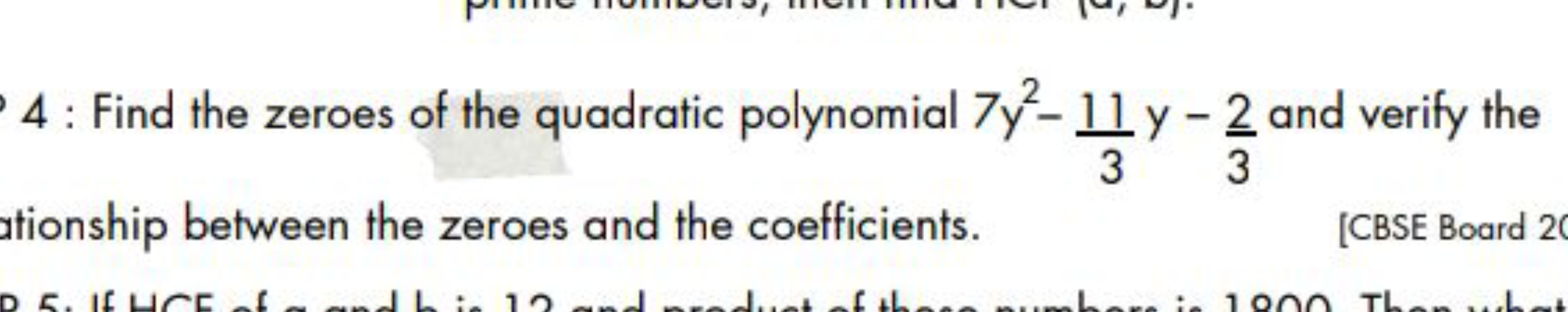 4 : Find the zeroes of the quadratic polynomial 7y2−311​y−32​ and veri