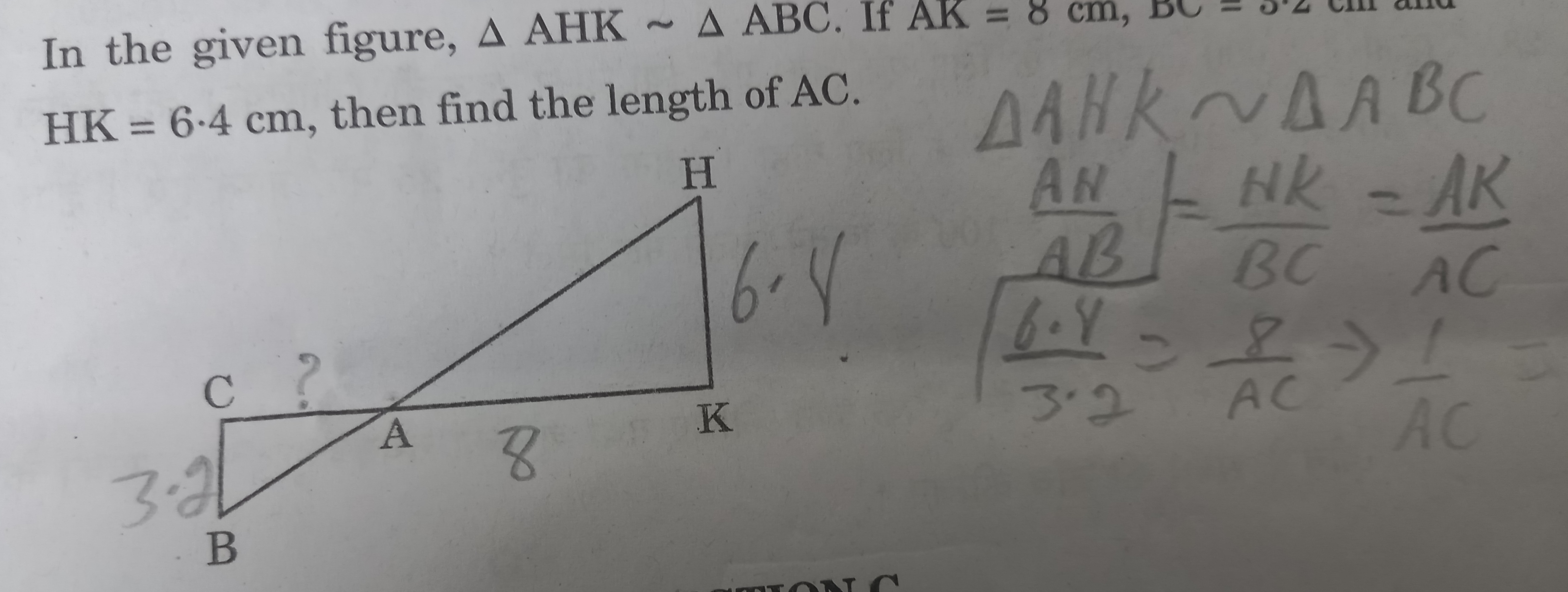 In the given figure, △AHK∼△ABC. If AK=8 cm,DC=0.4 cm and HK=6.4 cm, th