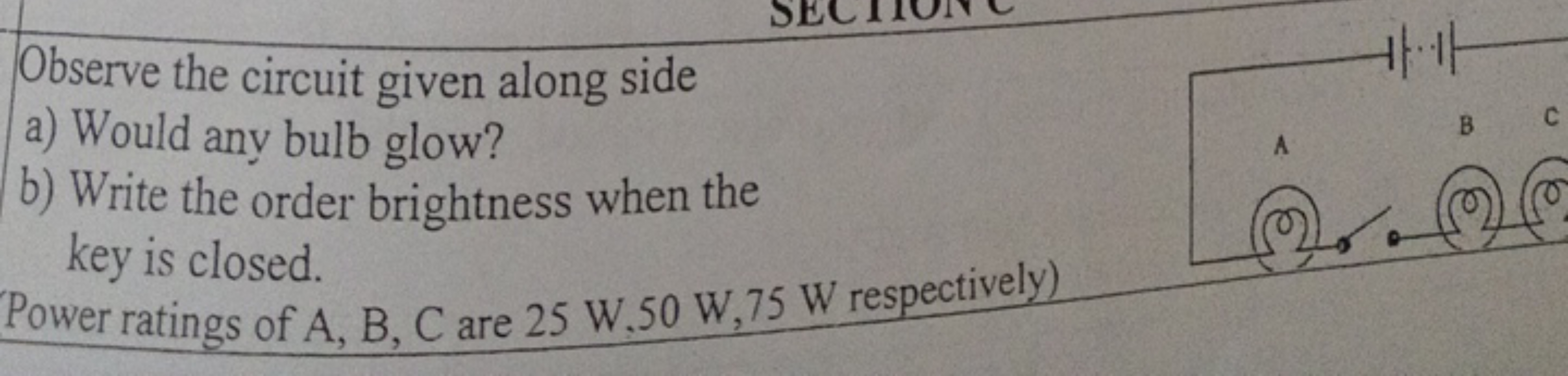 Observe the circuit given along side
a) Would any bulb glow?
b) Write 