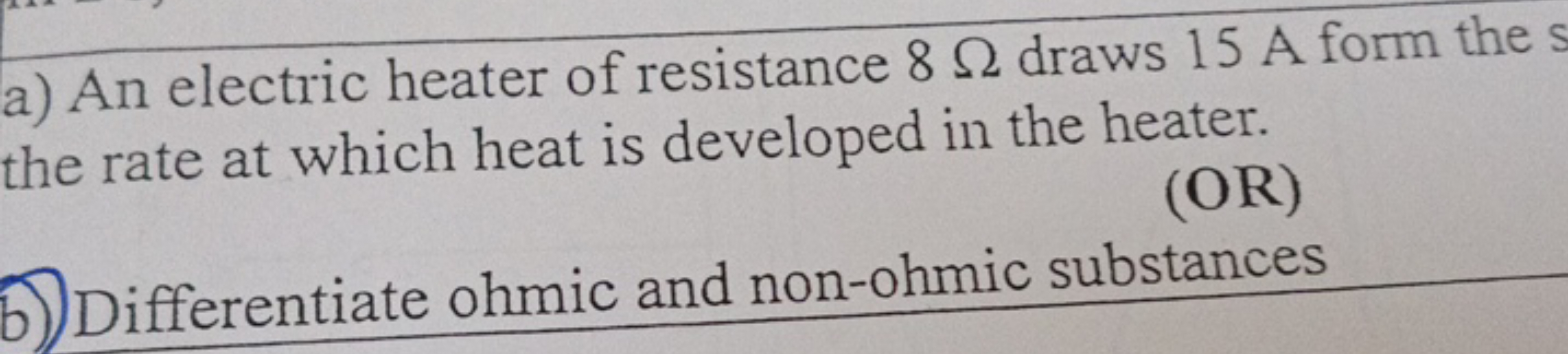 a) An electric heater of resistance 8Ω draws 15 A form the the rate at