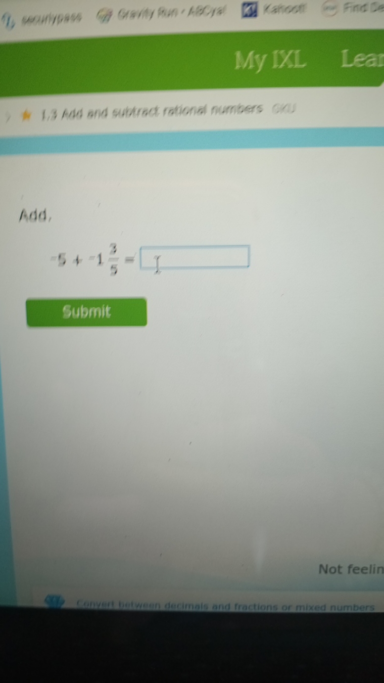 santypasts
Kahoot!
Find de
My IXL
Lear
1,3 fidd and suthect rational n