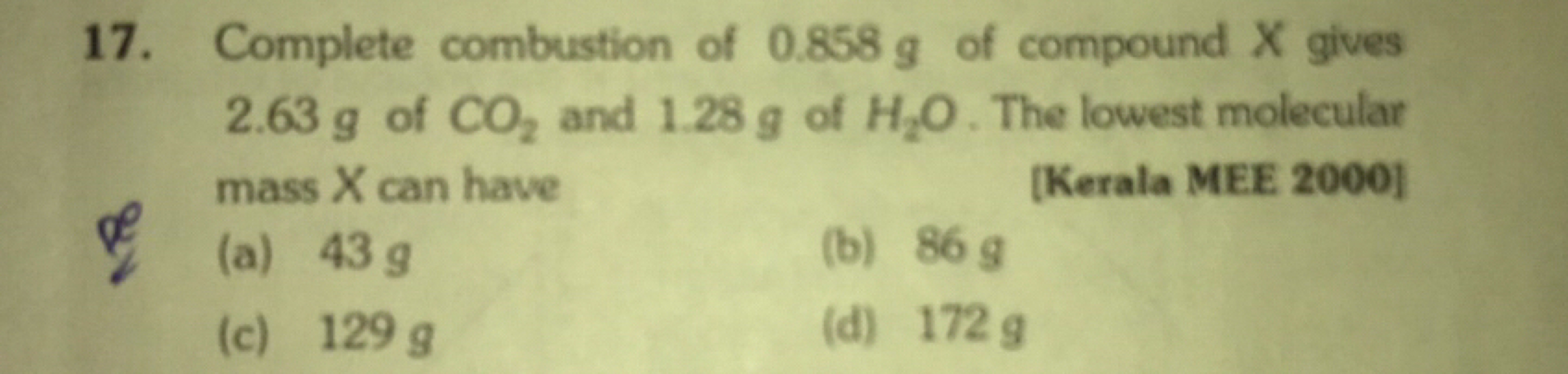 17. Complete combustion of 0.858 g of compound X gives 2.63 g of CO2​ 