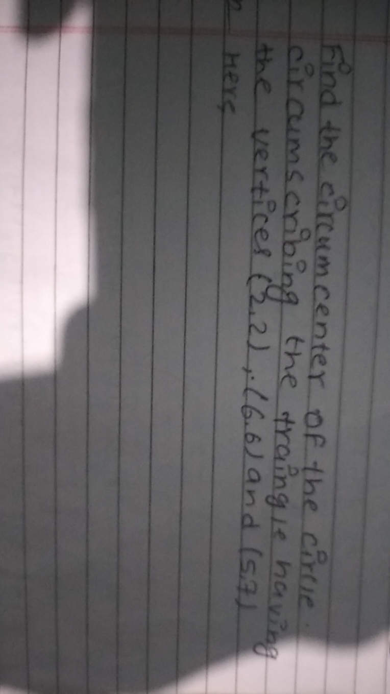 Find the circumcenter of the circle circumscribing the traingle having