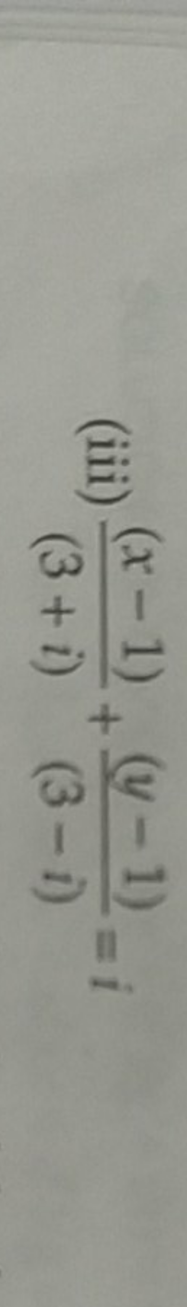 (iii) (3+i)(x−1)​+(3−i)(y−1)​=i