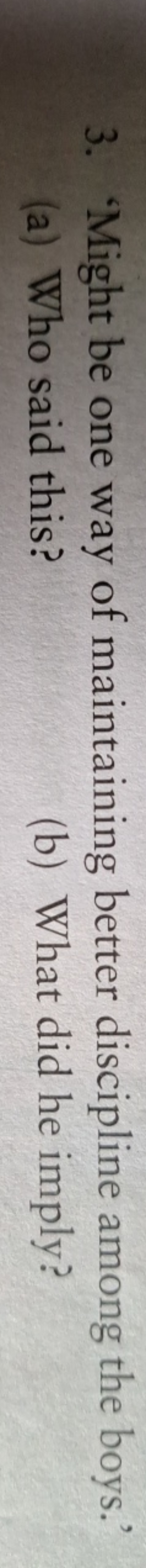 3. 'Might be one way of maintaining better discipline among the boys.'