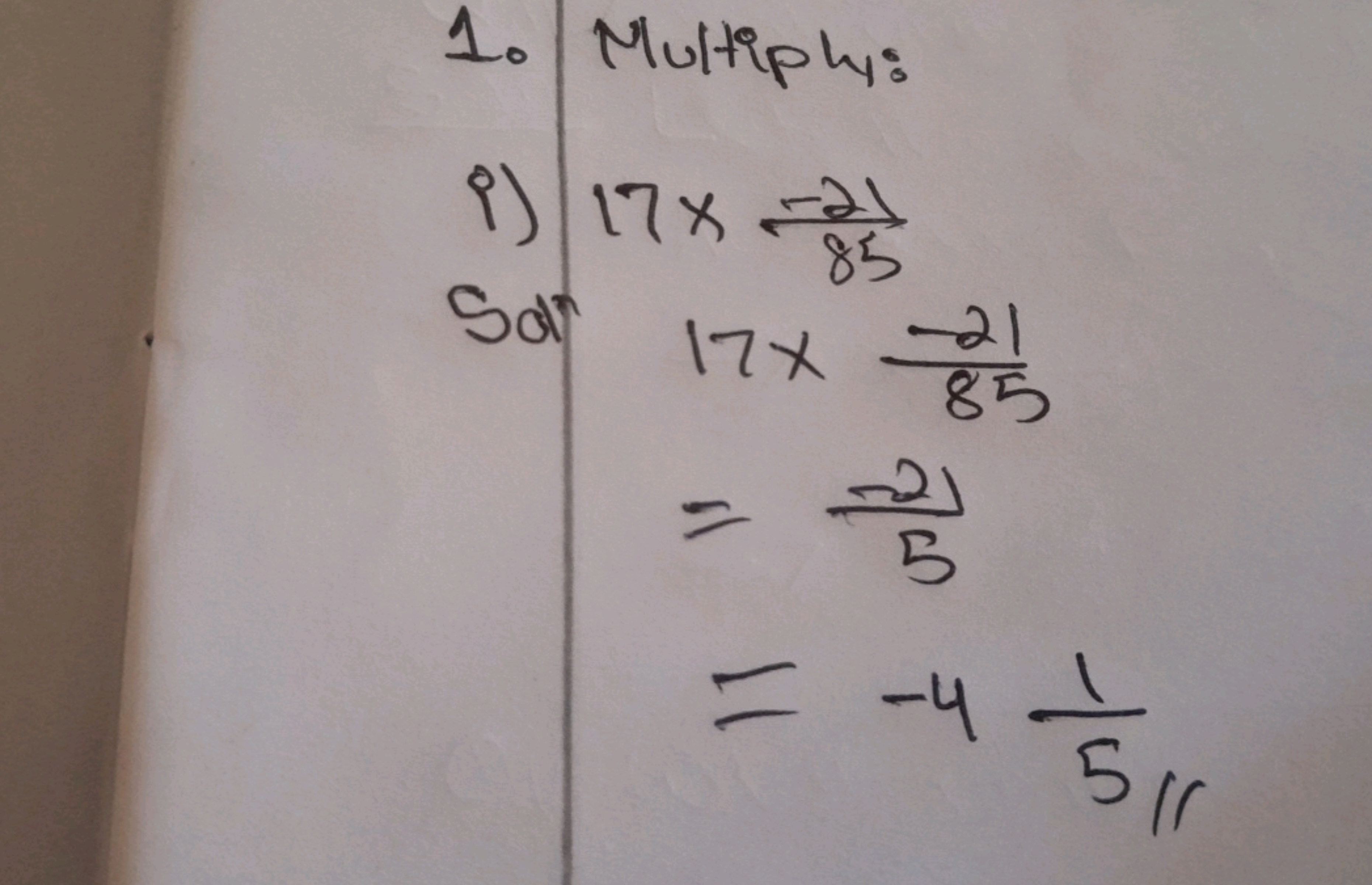 1. Multiph:
9) 17×85−21​
17×85−21​=5−21​=−451​​