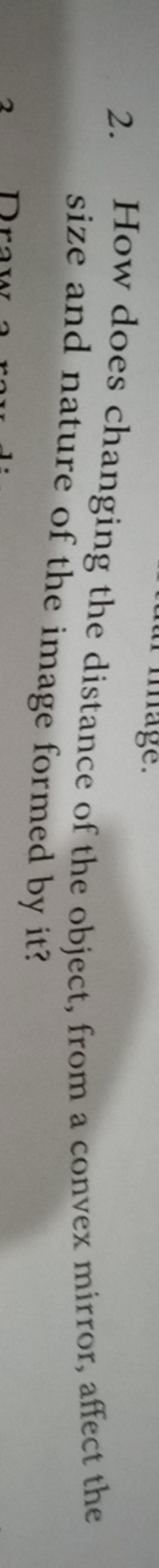 2. How does changing the distance of the object, from a convex mirror,